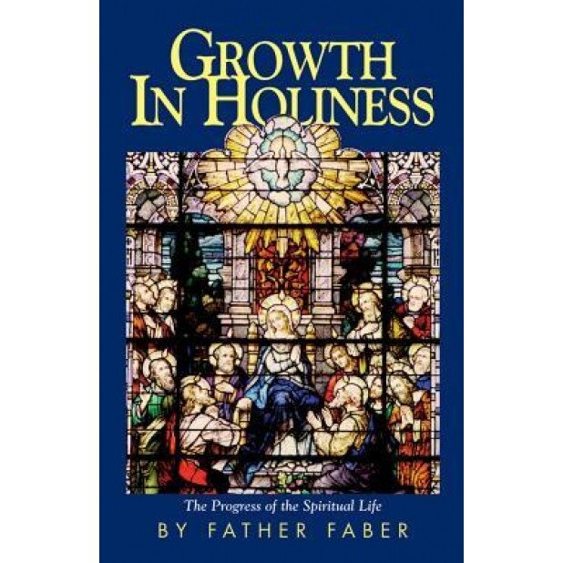 Growth in Holiness, Fredrick Faber (Author)