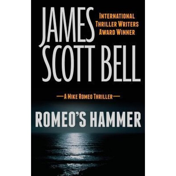 Romeo's Hammer, James Scott Bell (Author)