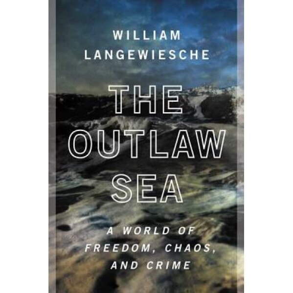 Outlaw Sea, William Langewiesche