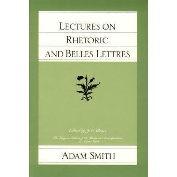 Lectures on Rhetoric/Belles Lettre, Adam Smith (Author)