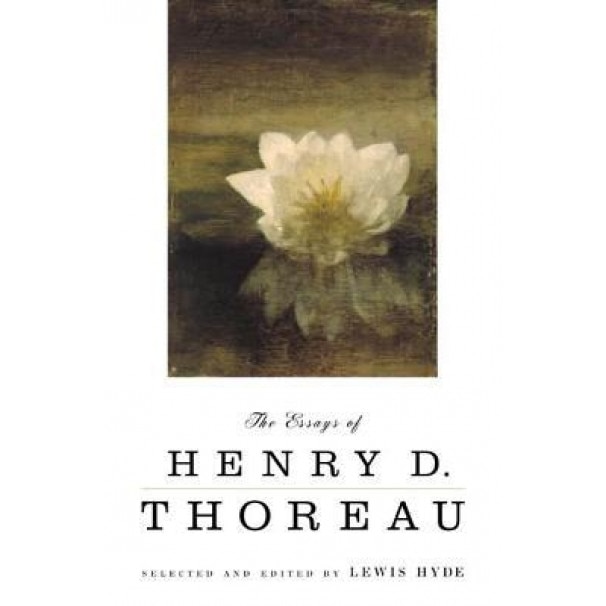 The Essays of Henry D. Thoreau: Selected and Edited by Lewis Hyde, Henry David Thoreau (Author)
