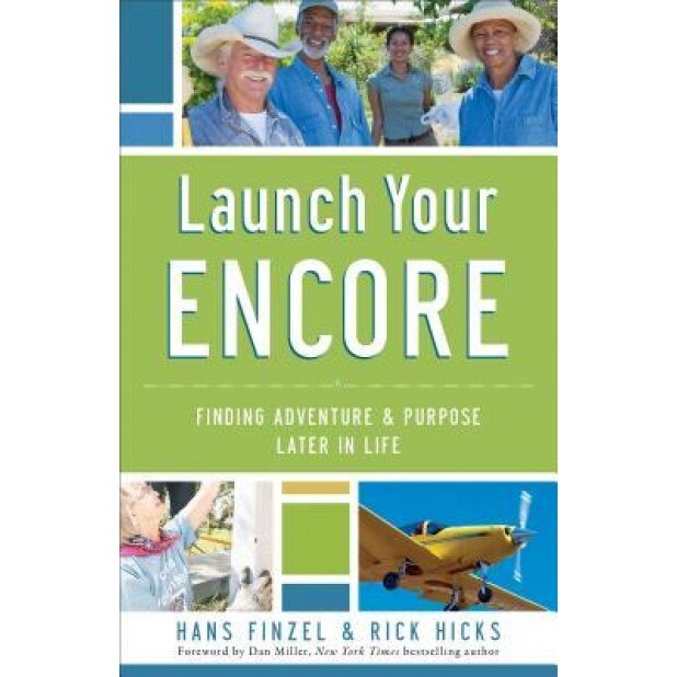 Launch Your Encore: Finding Adventure and Purpose Later in Life, Hans Finzel (Author)