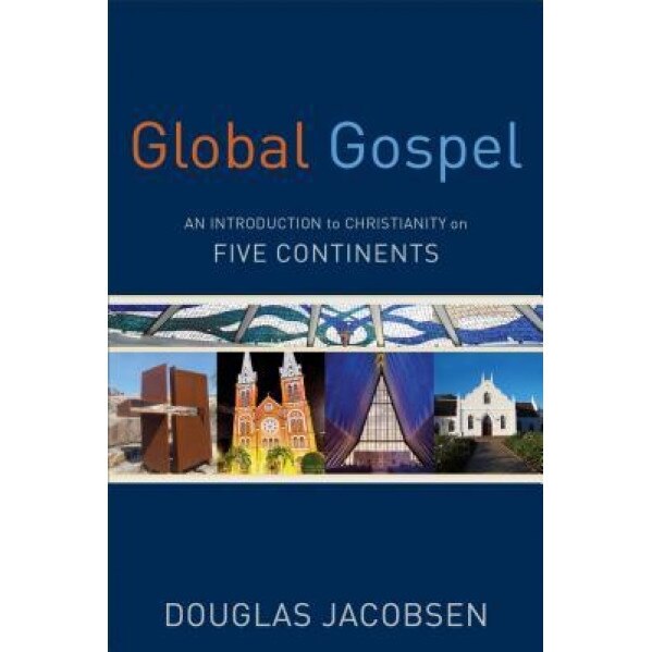 Global Gospel: An Introduction to Christianity on Five Continents, Douglas Jacobsen (Author)