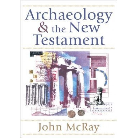 Archaeology and the New Testament, John McRay (Author)