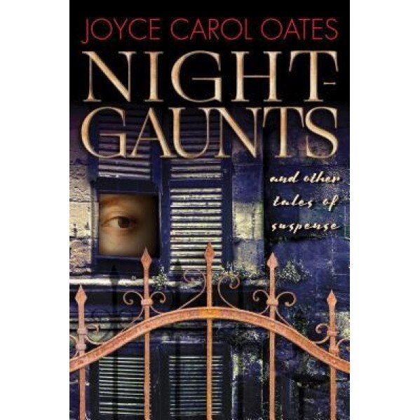 Night-Gaunts and Other Tales of Suspense, Joyce Carol Oates (Author)