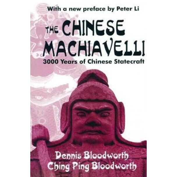 The Chinese Machiavelli: 3000 Years of Chinese Statecraft, Dennis Bloodworth (Author)