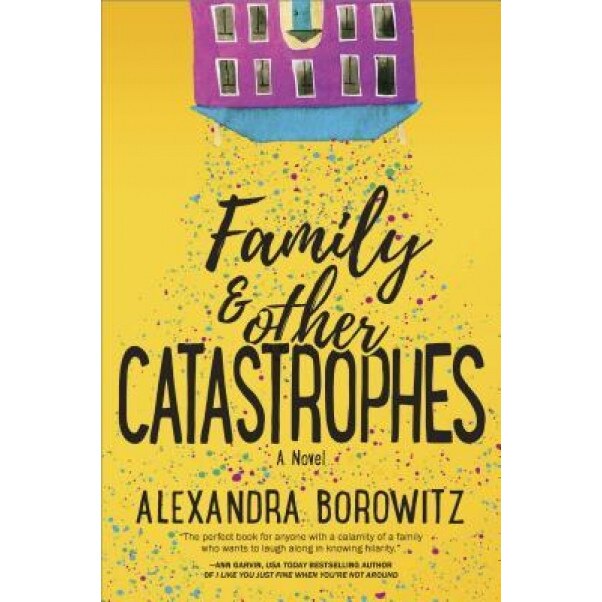 Family and Other Catastrophes, Alexandra Borowitz (Author)