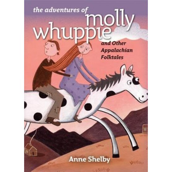 The Adventures of Molly Whuppie and Other Appalachian Folktales, Anne Shelby (Author)