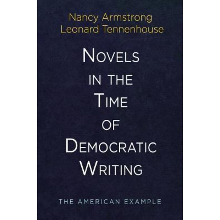 Novels in the Time of Democratic Writing: The American Example, Nancy Armstrong (Author)