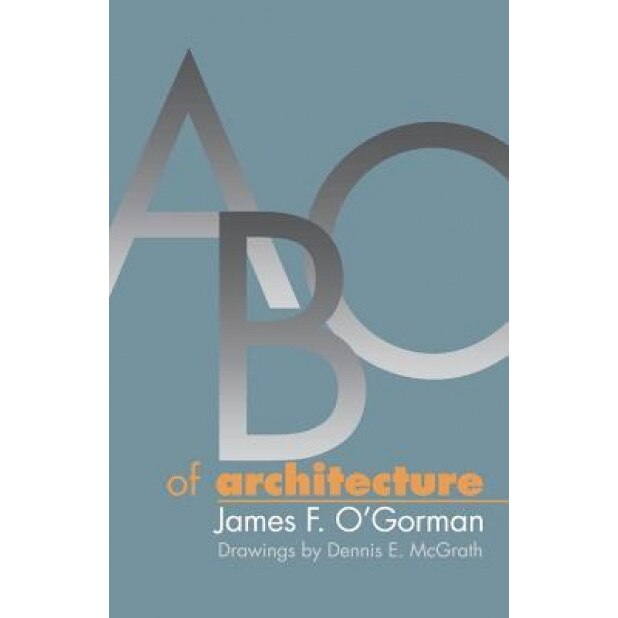 ABC of Architecture, James F. O'Gorman (Author)