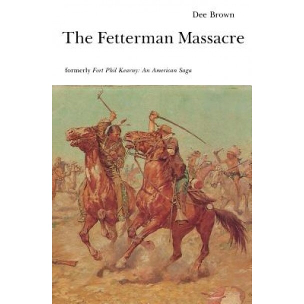 The Fetterman Massacre, Dee Brown (Author)