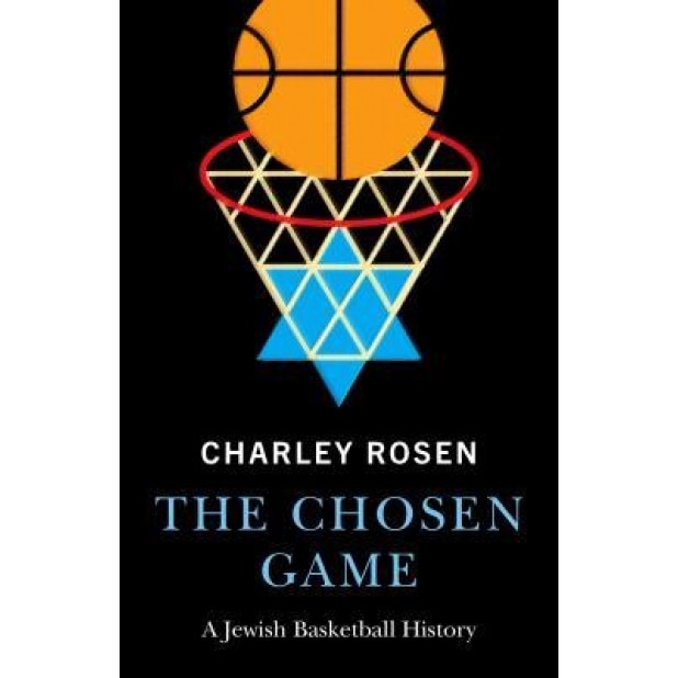 The Chosen Game: A Jewish Basketball History, Charley Rosen (Author)