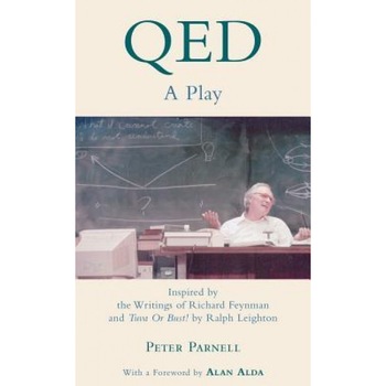 Qed: A Play Inspired by the Writings of Richard Feynman and  Qed: A Play Inspired by the Writings of Richard Feynman and