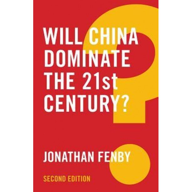 Will China Dominate the 21st Century?, Jonathan Fenby (Author)