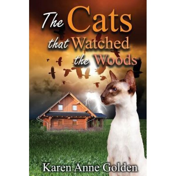 The Cats That Watched the Woods, Karen Anne Golden (Author)
