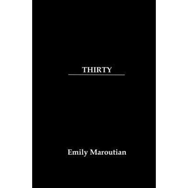 Thirty: A Collection of Personal Quotes, Advice, and Lessons, Emily Maroutian (Author)