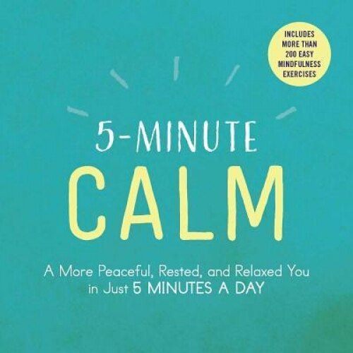 5-Minute Calm: A More Peaceful, Rested, and Relaxed You in Just 5 Minutes a Day, Adams Media (Author)