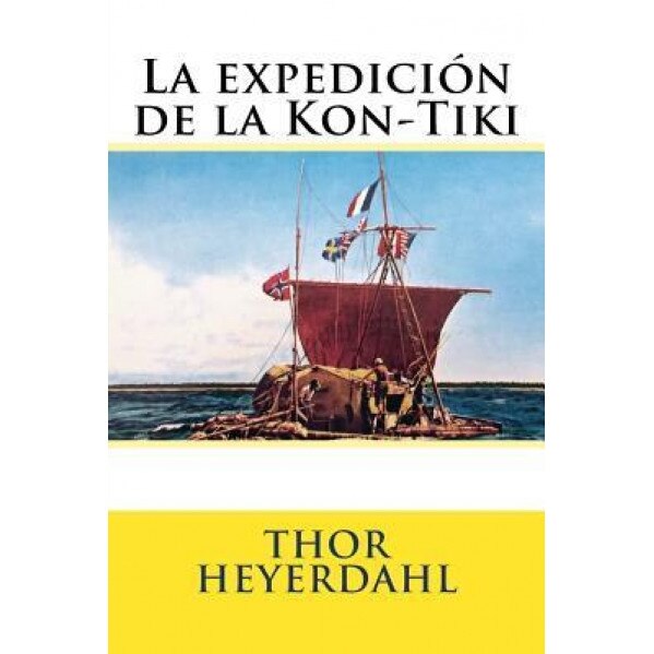 La Expedicion de La Kon-Tiki, Thor Heyerdahl (Author)