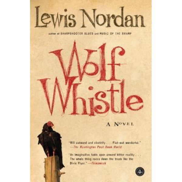 Wolf Whistle, Lewis Nordan (Author)