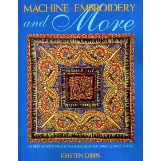 Machine Embroidery and More - Print on Demand Edition, Kristen Dibbs (Author)