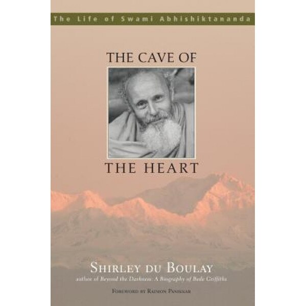 The Cave of the Heart: The Life of Swami Abhishiktananda, Shirley Du Boulay (Author)