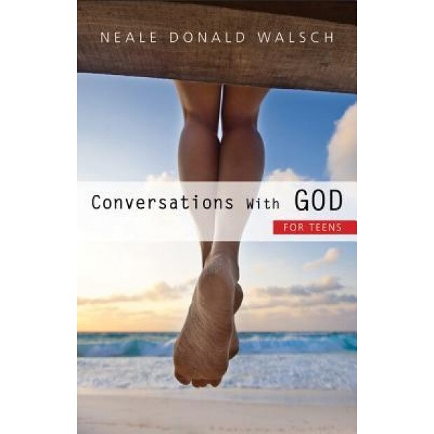 Conversations with God for Teens, Neale Donald Walsch (Author)