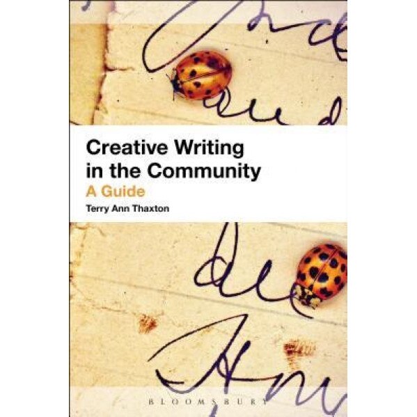 Creative Writing in the Community: A Guide, Terry Ann Thaxton (Author)