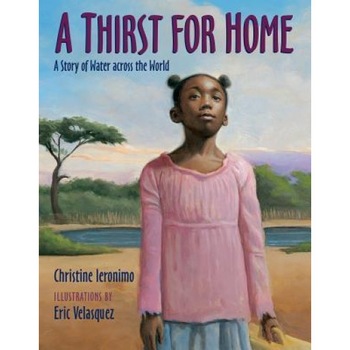A Thirst for Home: A Story of Water Across the World, Christine Ieronimo (Author) A Thirst for Home: A Story of Water Across the World, Christine Ieronimo (Author)