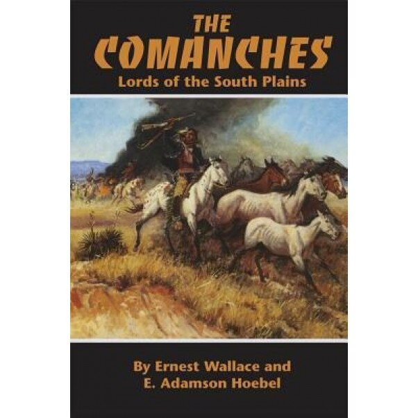 The Comanches: Lords of the South Plains, Ern Wallace (Author)