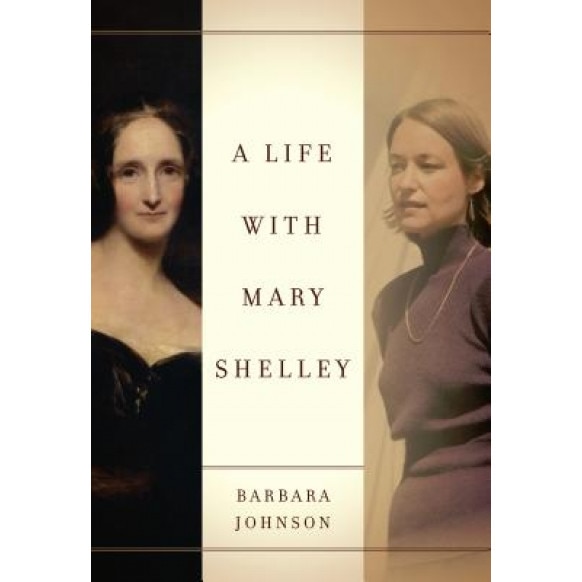 A Life with Mary Shelley, Barbara Johnson (Author)