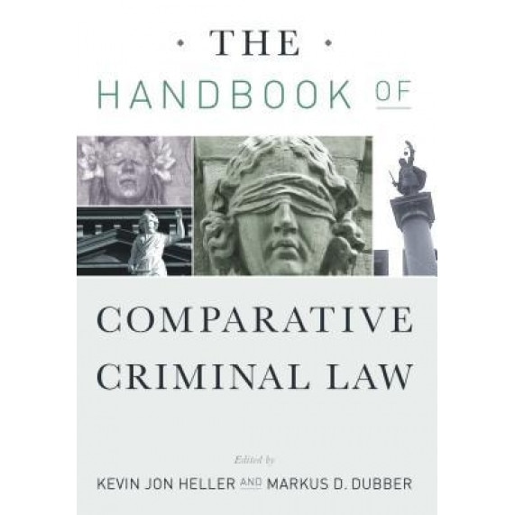 The Handbook of Comparative Criminal Law, Kevin Heller (Editor)
