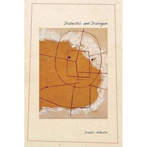 Dialectic and Dialogue, Dmitri Nikulin (Author)