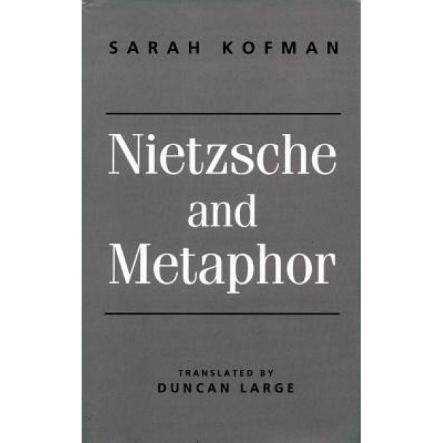 Nietzsche and Metaphor, Sarah Kofman (Author)