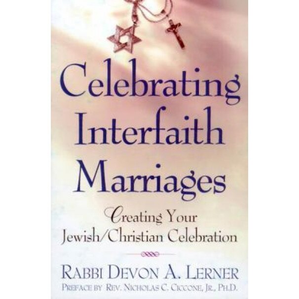 Celebrating Interfaith Marriages: Creating Your Jewish/Christian Ceremony, Devon A. Lerner (Author)
