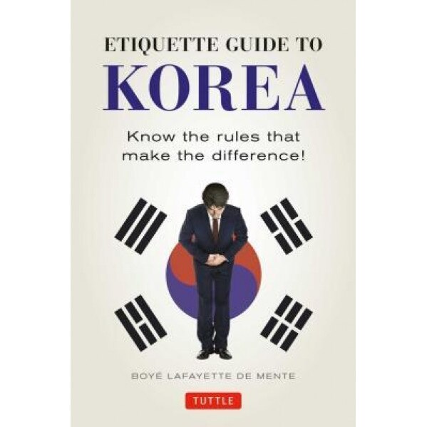Etiquette Guide to Korea: Know the Rules That Make the Difference!, Boye Lafayette De Mente (Author)