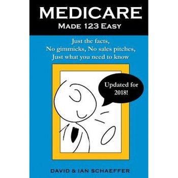 Medicare Made 123 Easy: Just the Facts, No Gimmicks, No Sales Pitches, Just What You Need to Know, Ian Schaeffer (Author) Medicare Made 123 Easy: Just the Facts, No Gimmicks, No Sales Pitches, Just What You Need to Know, Ian Schaeffer (Author)