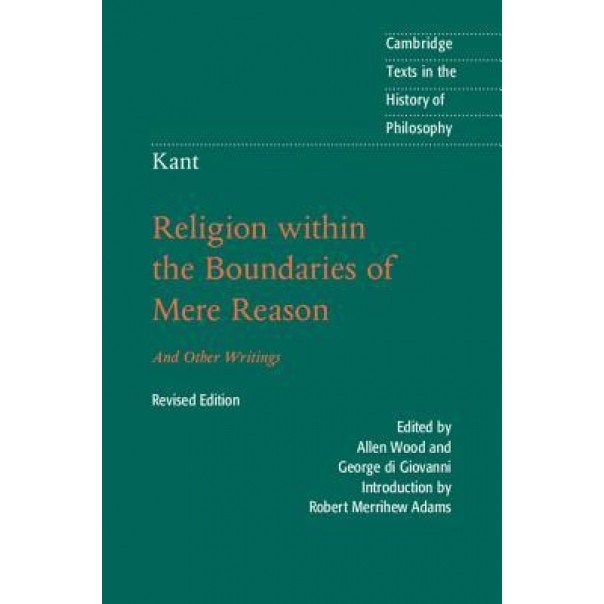 Kant: Religion Within the Boundaries of Mere Reason: And Other Writings, Allen Wood (Translator)