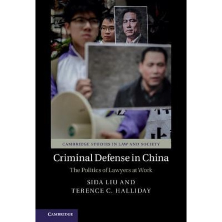 Criminal Defense in China: The Politics of Lawyers at Work, Sida Liu (Author)