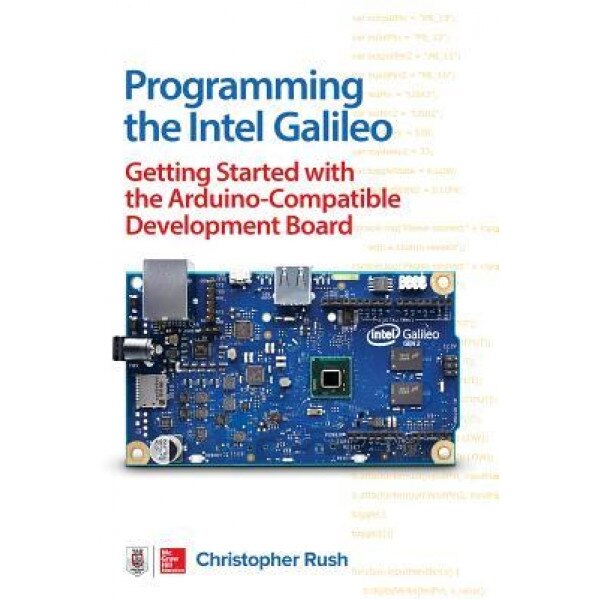 Programming the Intel(r) Galileo, Christopher Rush (Author)