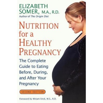Nutrition for a Healthy Pregnancy, Revised Edition: The Complete Guide to Eating Before, During, and After Your Pregnancy, Elizabeth Somer (Author) Nutrition for a Healthy Pregnancy, Revised Edition: The Complete Guide to Eating Before, During, and After Your Pregnancy, Elizabeth Somer (Author)