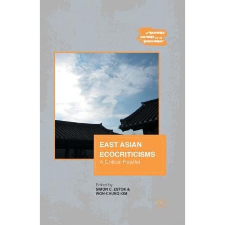 East Asian Ecocriticisms: A Critical Reader, S. Estok (Editor)