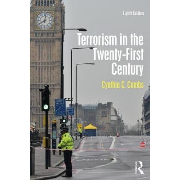 Terrorism in the Twenty-First Century, Cynthia C. Combs (Author)