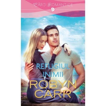 Refugiul inimii - Robyn Carr, ed 2017 Refugiul inimii - Robyn Carr, ed 2017