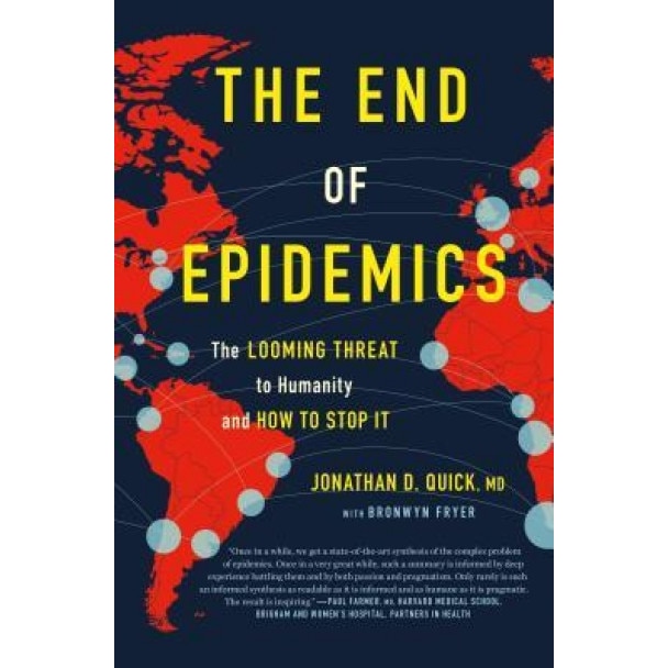 The End of Epidemics: The Looming Threat to Humanity and How to Stop It, Jonathan Quick (Author)