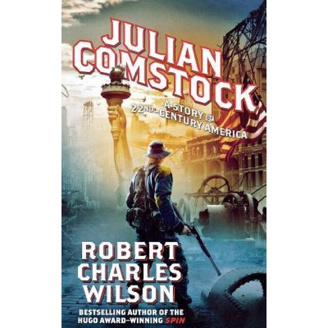 Julian Comstock, Robert Charles Wilson (Author)