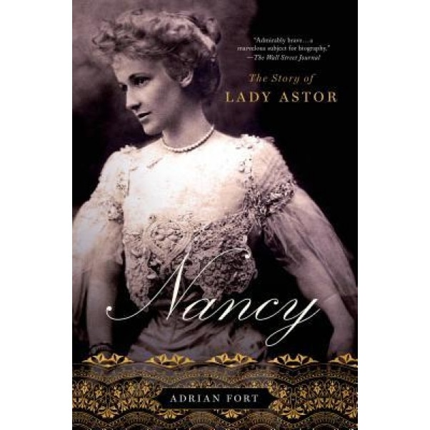 Nancy: The Story of Lady Astor, Adrian Fort (Author)