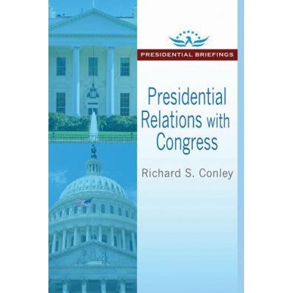 Presidential Relations with Congress, Richard Conley (Author)