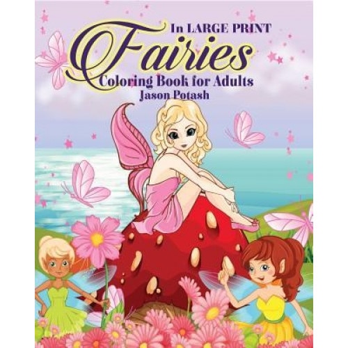 Fairies Coloring Book for Adults ( in Large Print), Jason Potash (Author)