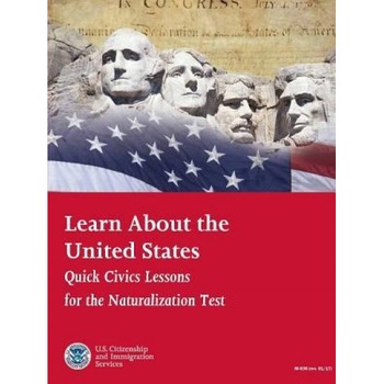 Learn about the United States: Quick Civics Lessons for the Naturalization Test (Revised January 2017), U. S. Citizenship and Immigrati (Uscis) (Author) Learn about the United States: Quick Civics Lessons for the Naturalization Test (Revised January 2017), U. S. Citizenship and Immigrati (Uscis) (Author)