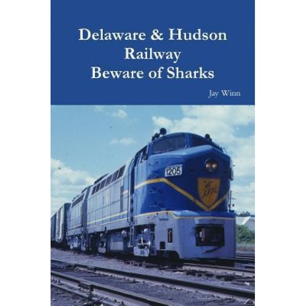 Delaware & Hudson Railway Beware of Sharks, Jay Winn (Author)
